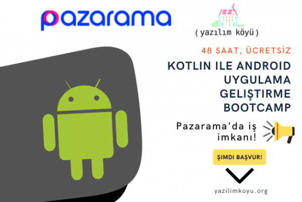 Pazarama’da İş İmkanı! Hemen Başvur, Fırsatı Kaçırma! 48 Saat Ücretsiz, Kotlin ile Android Uygulama Geliştirme BootCamp